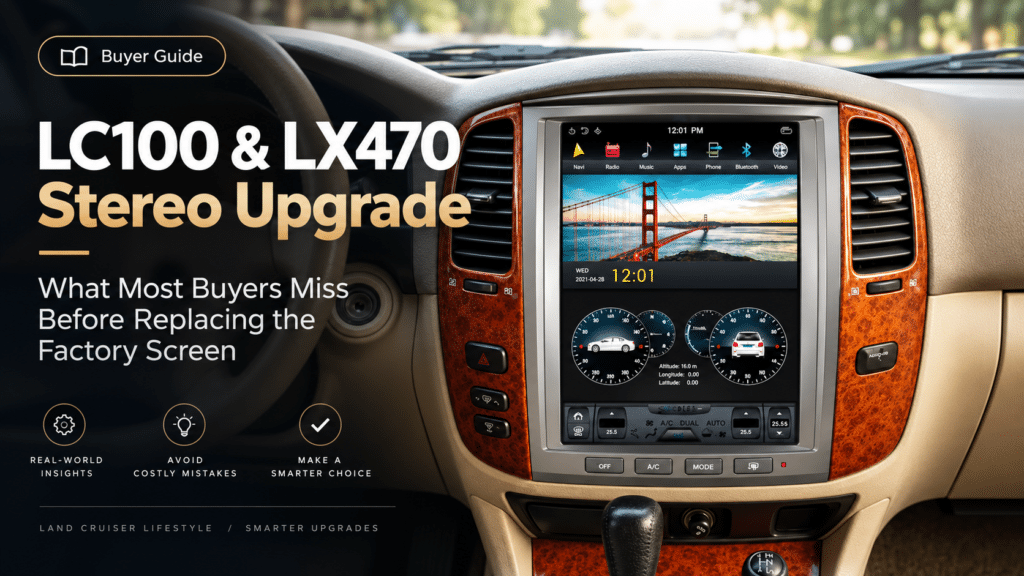 LC100 & LX470 Stereo-Upgrade: Was die meisten Käufer übersehen, bevor sie den Werksbildschirm ersetzen