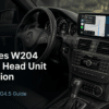 Mercedes W204 Android-Headunit-Installation: 14-Schritt NTG4.5-Anleitung für 2011–2014